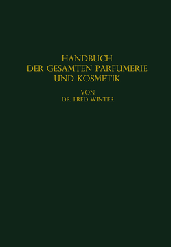 Handbuch der gesamten Parfumerie und Kosmetik von Winter,  Fred