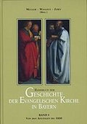 Handbuch der Geschichte der evangelischen Kirche in Bayern von Mueller,  Gerhard, Weigelt,  Horst, Zorn,  Wolfgang
