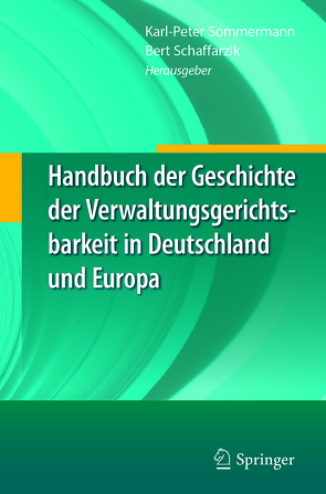Handbuch der Geschichte der Verwaltungsgerichtsbarkeit in Deutschland und Europa von Schaffarzik,  Bert, Sommermann,  Karl-Peter