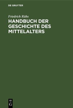 Handbuch der Geschichte des Mittelalters von Rühs,  Friedrich