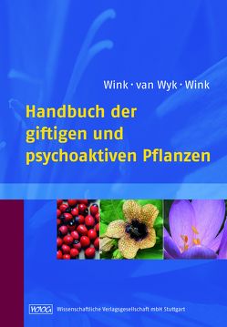 Handbuch der giftigen und psychoaktiven Pflanzen von Wink,  Coralie, Wink,  Michael, Wyk,  Ben-Erik van