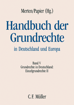 Handbuch der Grundrechte in Deutschland und Europa von Bauer,  Hartmut, Brenner,  Michael, Danwitz,  Thomas von von, Depenheuer,  Otto, Grasshof,  Karin, Hailbronner,  Kay, Hillgruber,  Christian, Höfling,  Wolfram, Horn,  Hans-Detlef, Kahl,  Wolfgang, Kirchhof,  Paul, Kotzur,  Markus, Merten,  Detlef, Nolte,  Georg, Papier,  Hans Jürgen, Pietzcker,  Jost, Richter,  Dagmar, Schmalenbach,  Kirsten, Schneider,  Hans-Peter, Schröder,  Meinhard, Uerpmann-Wittzack,  Robert, Uhle,  Arnd, Voßkuhle,  Andreas, Wendt,  Rudolf, Wolff,  Heinrich Amadeus