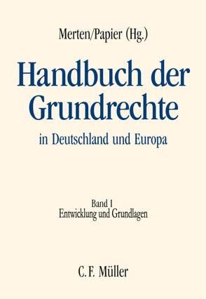 Handbuch der Grundrechte in Deutschland und Europa von Badura,  Peter, Brünner,  Georg, Bryde,  Brun-Otto, Depenheuer,  Otto, Dreier,  Horst, Häberle,  Peter, Kirchhof,  Paul, Klein,  Eckart, Klein,  Hans Hugo, Kokott,  Juliane, Korinek,  Karl, Kühne,  Jörg-Detlef, Merten,  Detlef, Ossenbühl,  Fritz, Papier,  Hans Jürgen, Pauly,  Walter, Robbers,  Gerhard, Schambeck,  Herbert, Schmidt-Jortzig,  Edzard, Schneider,  Hans-Peter, Sommermann,  Karl-Peter, Stein,  Torsten, Stern,  Klaus, Volkmann,  Uwe, Wahl,  Rainer, Würtenberger,  Thomas