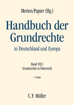 Handbuch der Grundrechte in Deutschland und Europa von Baumgartner,  Gerhard, Eberhard,  Harald, Ennöckl LL.M.,  Daniel, Grabenwarter,  Christoph, Hauer,  Andreas, Holoubek,  Michael, Jahnel,  Dietmar, Klaushofer,  Reinhard, Kneihs,  Benjamin, Kolonovits,  Dieter, Korinek,  Karl, Kröll,  Thomas, Kucsko-Stadlmayer,  Gabriele, Lienbacher,  Georg, Merten,  Detlef, Papier,  Hans Jürgen, Pöschl,  Magdalena, Potacs,  Michael, Schäffer,  Heinz, Schulev-Steindl,  Eva, Strejcek,  Gerhard, Wiederin,  Ewald