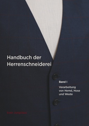 Handbuch der Herrenschneiderei, Band 1 von Jungclaus,  Sven
