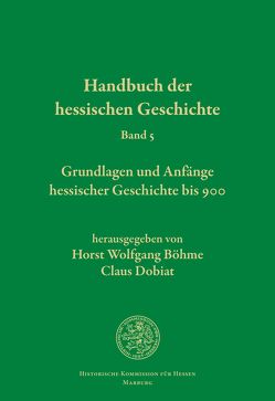 Handbuch der hessischen Geschichte von Böhme,  Horst Wolfgang, Dobiat,  Claus