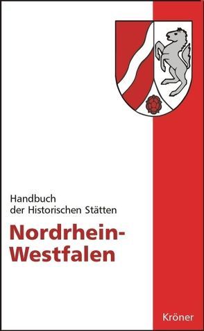 Handbuch der historischen Stätten Deutschlands / Nordrhein-Westfalen von Groten,  Manfred, Johanek,  Peter, Reininghaus,  Wilfried, Wensky,  Margret