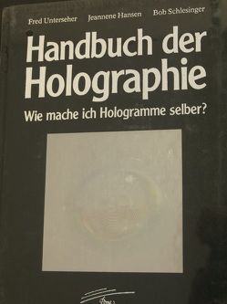Handbuch der Holographie von Fröling,  Eva, Hansen,  Jeannene, Mielke,  H M, Pfitzinger,  Hans, Schlesinger,  Bob, Unterseher,  Fred