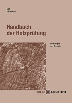 Handbuch der Holzprüfung von Kraft,  Udo, Pribbernow,  Doreen