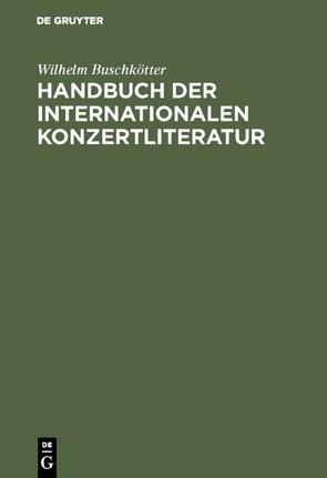 Handbuch der internationalen Konzertliteratur von Buschkötter,  Wilhelm