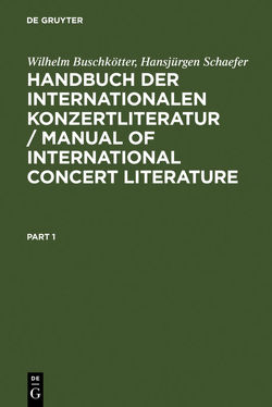 Handbuch der Internationalen Konzertliteratur / Manual of International Concert Literature von Buschkötter,  Wilhelm, Schaefer,  Hansjürgen