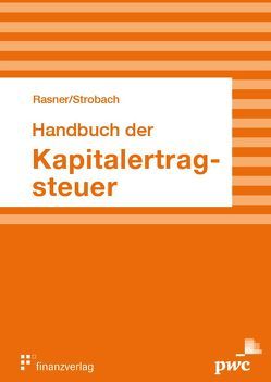 Handbuch der Kapitalertragsteuer von Rasner,  Hannes, Strobach,  Thomas