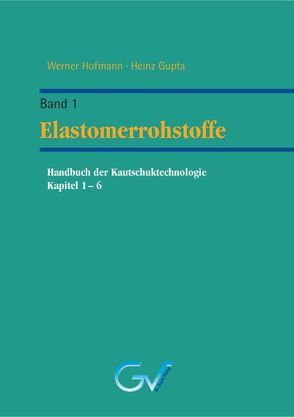Handbuch der Kautschuktechnologie- Band 1 von Gupta,  Heinz, Hoffmann,  Werner