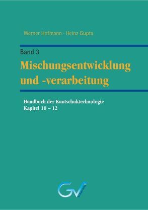 Handbuch der Kautschuktechnologie – Band 3 von Gupta,  Heinz, Hoffmann,  Werner