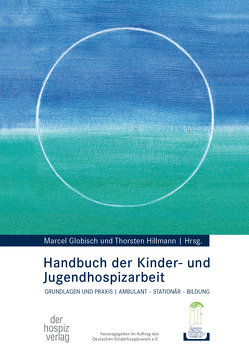 Handbuch der Kinder- und Jugendhospizarbeit von Globisch,  Marcel, Hillmann,  Thorsten