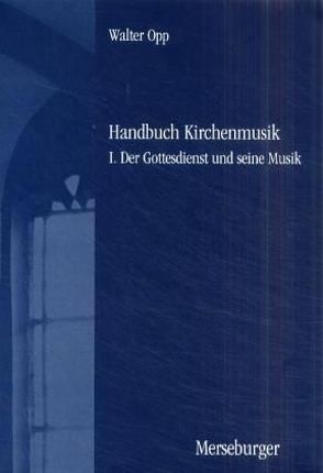 Handbuch der Kirchenmusik. Band I-III komplett / Handbuch der Kirchenmusik. Band I von Lah,  R, Lindner,  H, Opp,  J, Opp,  Walter