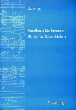 Handbuch der Kirchenmusik. Band I-III komplett / Handbuch Kirchenmusik. Band III von Göschl,  J, Horstmann,  S, Ochs,  V, Opp,  Walter