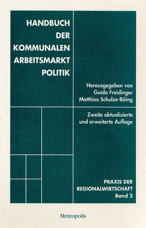 Handbuch der kommunalen Arbeitsmarktpolitik von Freidinger,  Guido, Jagoda,  Bernhard, Schulze-Böing,  Matthias
