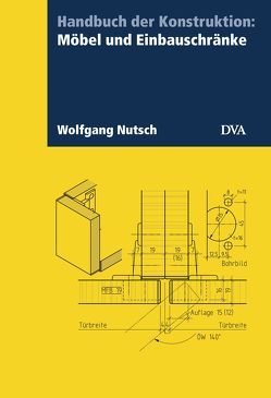 Handbuch der Konstruktion: Möbel und Einbauschränke von Nutsch,  Wolfgang