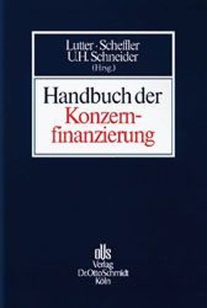 Handbuch der Konzernfinanzierung von Assmann,  Heinz D, Axer,  Jochen, Baums,  Theodor, Lutter,  Marcus, Scheffler,  Eberhard, Schneider,  Uwe H.