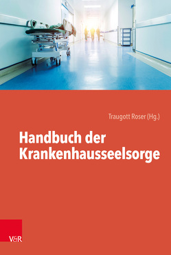 Handbuch der Krankenhausseelsorge von Aebi,  Renata, Albrecht,  Johannes, Beelitz,  Thomas, Bieler,  Andrea, Borck,  Sebastian, Braune,  Christian, Brems,  Michael, De Meo,  Francesco, Fischer,  Michael, Frick,  Eckhard, Frommann,  Nicole, Giebel,  Astrid, Goldbach,  Gundula, Gratz,  Margit, Haart,  Dorothee, Hagen,  Thomas, Kääb,  Heidi, Kammerer,  Thomas, Kaspers-Elekes,  Karin, Kassebaum,  Heike, Klessmann,  Michael, Kuhn-Flammensfeld,  Norbert, Kunz,  Ralph, Labitzke,  Karoline, Lammer,  Kerstin, Mayr,  Katharina, Methfessel,  Annedore, Moos,  Thorsten, Mösli,  Pascal, Müller,  Hadwig, Nassehi,  Armin, Palm-Senn,  Lisa, Peng-Keller,  Simon, Reber,  Joachim, Richter,  Harald, Rinn,  Angela, Roser,  Traugott, Rüter,  Friederike, Saake,  Irmhild, Schindler,  Christa, Schlüter,  Martina, Schmohl,  Corinna, Schmuck,  Volkmar, Stähli,  Andreas, Takim,  Abdullah, Zierer,  Claudia