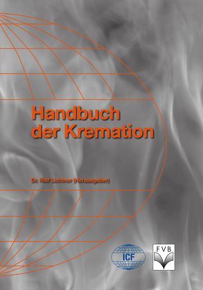 Handbuch der Kremation von Fachverlag des deutschen Bestattungsgewerbes GmbH, Lichtner,  Rolf