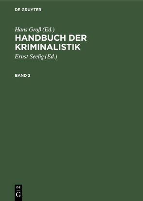 Handbuch der Kriminalistik / Handbuch der Kriminalistik. Band 2 von Groß,  Hans, Seelig,  Ernst