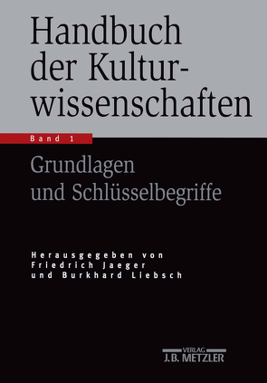 Handbuch der Kulturwissenschaften von Jaeger,  Friedrich, Liebsch,  Burkhard, Rüsen,  Jörn, Straub,  Jürgen