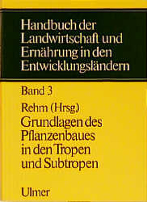 Handbuch der Landwirtschaft und Ernährung in den Entwicklungsländern, Bd 3 von Rehm,  Sigmund