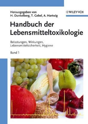 Handbuch der Lebensmitteltoxikologie von Dunkelberg,  Hartmut, Gebel,  Thomas, Hartwig,  Andrea