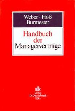 Handbuch der Managerverträge von Burmester,  Antje, Hoss,  Axel, Weber,  Ulrich