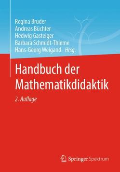 Handbuch der Mathematikdidaktik von Bruder,  Regina, Büchter,  Andreas, Gasteiger,  Hedwig, Schmidt-Thieme,  Barbara, Weigand,  Hans-Georg