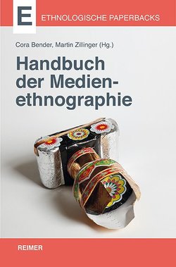 Handbuch der Medienethnographie von Bender,  Cora, Zillinger,  Martin