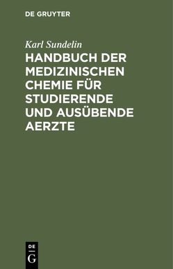 Handbuch der medizinischen Chemie für studierende und ausübende Aerzte von Sundelin,  Karl