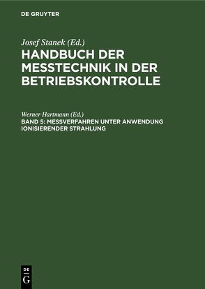 Handbuch der Messtechnik in der Betriebskontrolle / Messverfahren unter Anwendung ionisierender Strahlung von Hartmann,  Werner