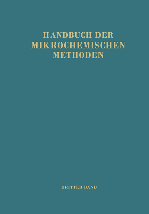 Handbuch der Mikrochemischen Methoden von Hecht,  F., Kainz,  G., Lederer,  M., Michl,  H., Schlögl,  K., Siegel,  A., Zacherl,  M.K.