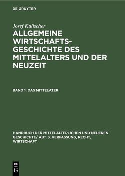 Handbuch der mittelalterlichen und neueren Geschichte. Verfassung,… / Das Mittelalter von Below,  G. v., Below,  G. von, Kulischer,  Josef, Meinecke,  F.