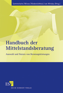 Handbuch der Mittelstandsberatung von Evertz,  Derik, Falkenhausen,  Christoph von, Fopp,  Leonhard, Friedrich von den Eichen,  Stephan A., Görres,  Anselm, Koenen,  Florian, Kraus,  Karl-J., Kyrberg,  Lars, Meyer,  Stephan, Mirow,  Michael, Mueller,  Michael, Niedereichholz,  Christel, Quiring,  Andreas, Rosenstiel,  Lutz von, Schaar,  Holger, Sommerlatte,  Tom, Stahl,  Heinz K., Weber,  Juergen, Weiss,  Susanne, Windau,  Peter G. von, Wolf,  Gunther