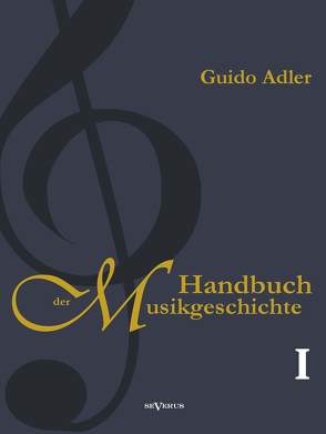 Handbuch der Musikgeschichte, Bd. 1 von Adler,  Guido