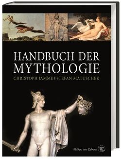 Handbuch der Mythologie von Bargatzky,  Thomas, Bartl,  Renate, Baumbach,  Manuel, Brodersen,  Kai, Fischer-Elfert,  Hans-Werner, Gareis,  Iris, Jamme,  Christoph, Krebernik,  Manfred, Matuschek,  Stefan, Monschein,  Ylva, Oberlies,  Thomas