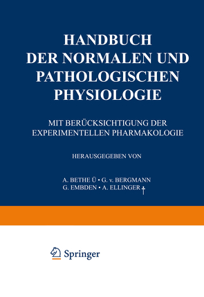 Handbuch der normalen und pathologischen Physiologie von Bergmann,  G.v., Bethe,  G.v., Ellinger,  A., Embden,  G.