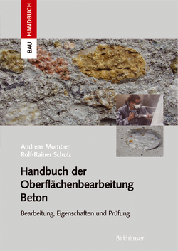 Handbuch der Oberflächenbearbeitung Beton von Momber,  Andreas W., Schulz,  Rolf-Rainer