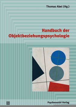 Handbuch der Objektbeziehungspsychologie von Abel,  Thomas, Braun,  Marion, Brauner,  Felix, Bruder-Bezzel,  Almuth, Butzer,  Ralph J., Conzen,  Peter, Dembler,  Anna Katharina, Funk,  Rainer, Heim,  Nikolas, Janus,  Ludwig, Langner,  Daina, Mensen,  Ulrike, Ostapowicz,  Tanja, Ostermann,  Ricarda, Röseler,  Doreen, Schmeja,  Franziska, Schötz,  Bettina, Staats,  Hermann, Tiedemann,  Jens L., Vápenka,  Ales, Wirth,  Hans-Jürgen