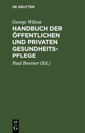 Handbuch der öffentlichen und privaten Gesundheitspflege von Boerner,  Paul, Wilson,  George