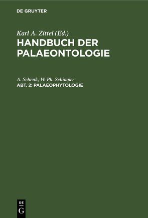 Handbuch der Palaeontologie / Palaeophytologie von Schenk,  A., Schimper,  W. Ph.