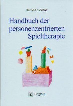 Handbuch der personenzentrierten Spieltherapie von Goetze,  Herbert