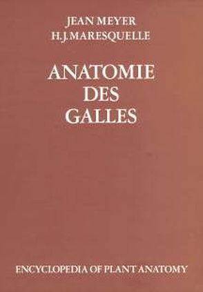 Handbuch der Pflanzenanatomie. Encyclopedia of plant anatomy. Traité d’anatomie végétale / Anatomie des Galles von Braun,  H J, Carlquist,  S, Linsbauer, Maresquelle,  H J, Meyer,  Jean, Ozenda,  P, Pascher,  A, Roth,  I, Tischler,  G