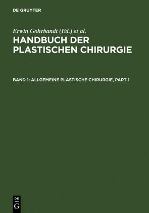 Handbuch der plastischen Chirurgie / Allgemeine plastische Chirurgie von Gohrbrandt,  Erwin