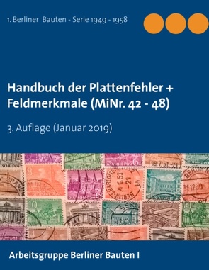 Handbuch der Plattenfehler + Feldmerkmale (MiNr. 42 – 48) von Berliner Bauten I,  Arbeitsgruppe