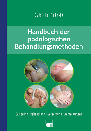 Handbuch der podologischen Behandlungsmethoden von Feindt,  Sybille